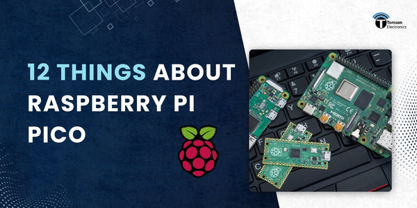 12 Things About Raspberry Pi Pico 12 Things About Raspberry Pi Pico